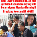 Ariel Lowe’s accused killed to be handed into the courts tomorrow morning for formal charges….